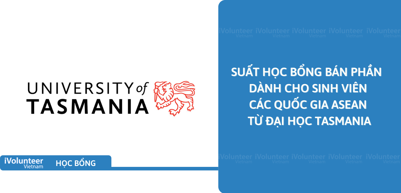 [Úc] Suất Học Bổng Bán Phần Dành Cho Sinh Viên Các Quốc Gia ASEAN Từ Đại Học Tasmania