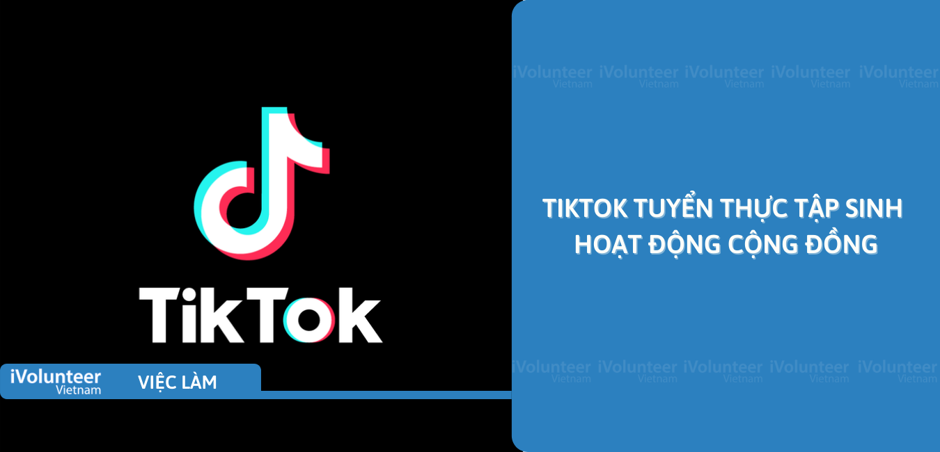 [TP.HCM] Tiktok Tuyển Thực Tập Sinh Hoạt Động Cộng Đồng