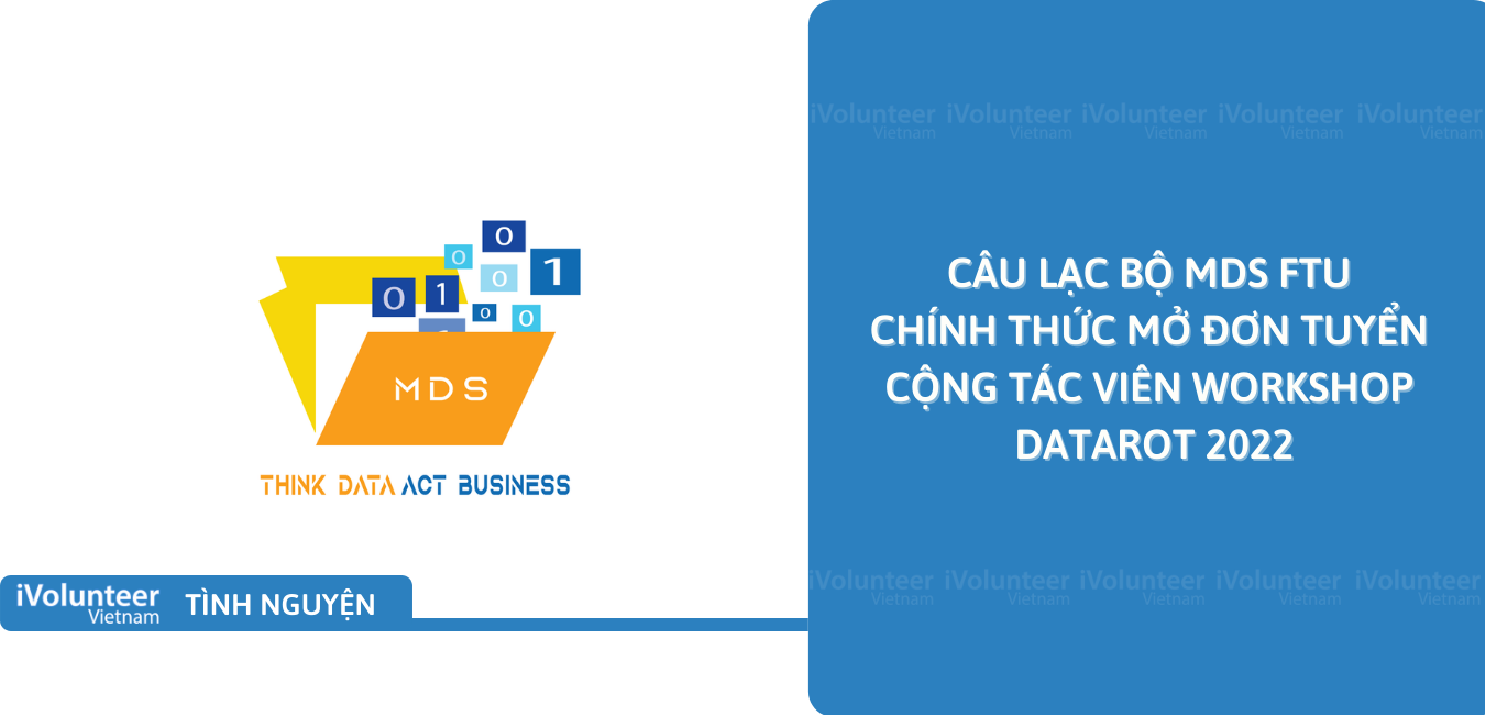 [Online/TPHCM]  Câu Lạc Bộ MDS FTU Chính Thức Mở Đơn Tuyển Cộng Tác Viên Workshop Datarot 2022