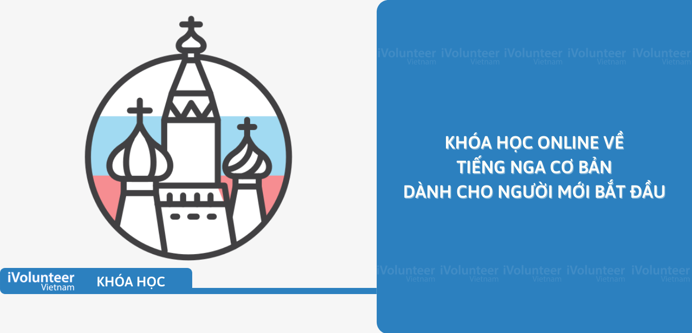 Khóa Học Online Về Tiếng Nga Cơ Bản Dành Cho Người Mới Bắt Đầu