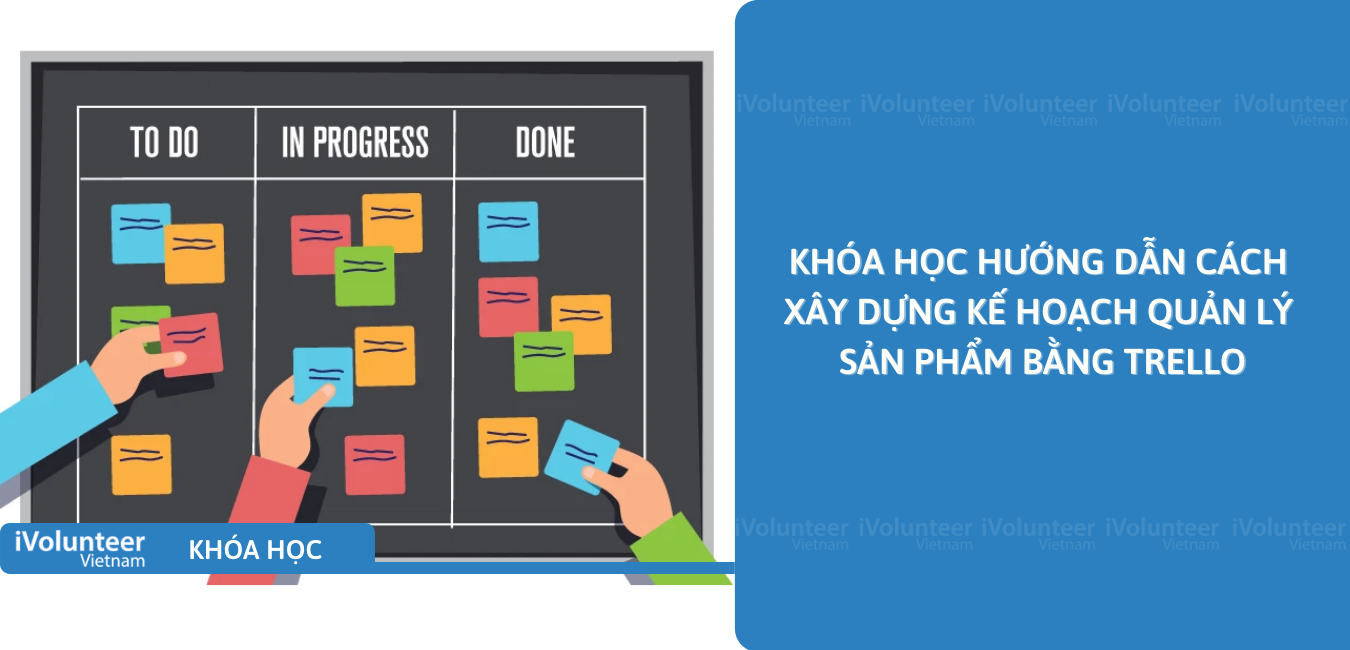 Khóa Học Hướng Dẫn Cách Xây Dựng Kế Hoạch Quản Lý Sản Phẩm Bằng Trello