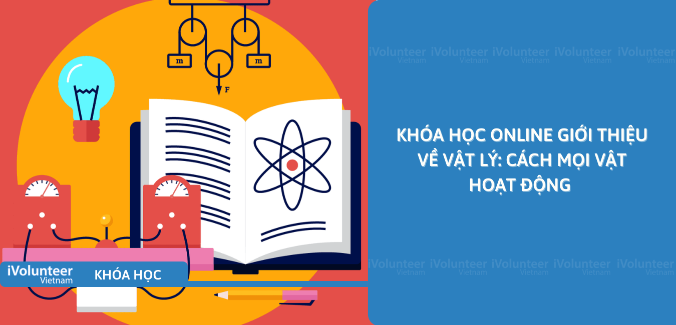 Khóa Học Online Giới Thiệu Về Vật Lý: Cách Mọi Vật Hoạt Động