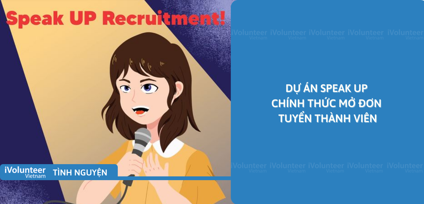 [TP.HCM/Toàn Quốc] Dự Án Speak UP Chính Thức Mở Đơn Tuyển Thành Viên