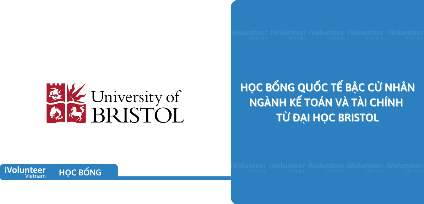 [Vương Quốc Anh] Học Bổng Quốc Tế Bậc Cử Nhân Ngành Kế Toán Và Tài Chính Từ Đại Học Bristol