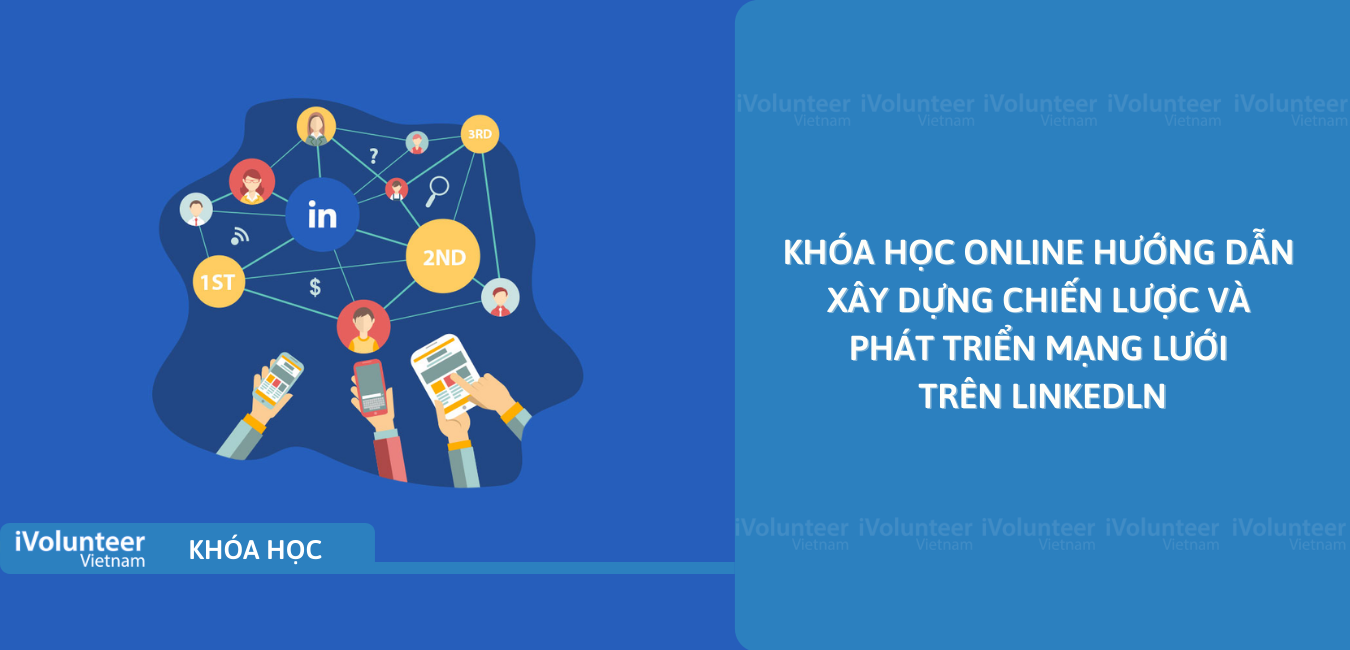 Khóa Học Online Hướng Dẫn Xây Dựng Chiến Lược Và Phát Triển Mạng Lưới Trên Linkedln