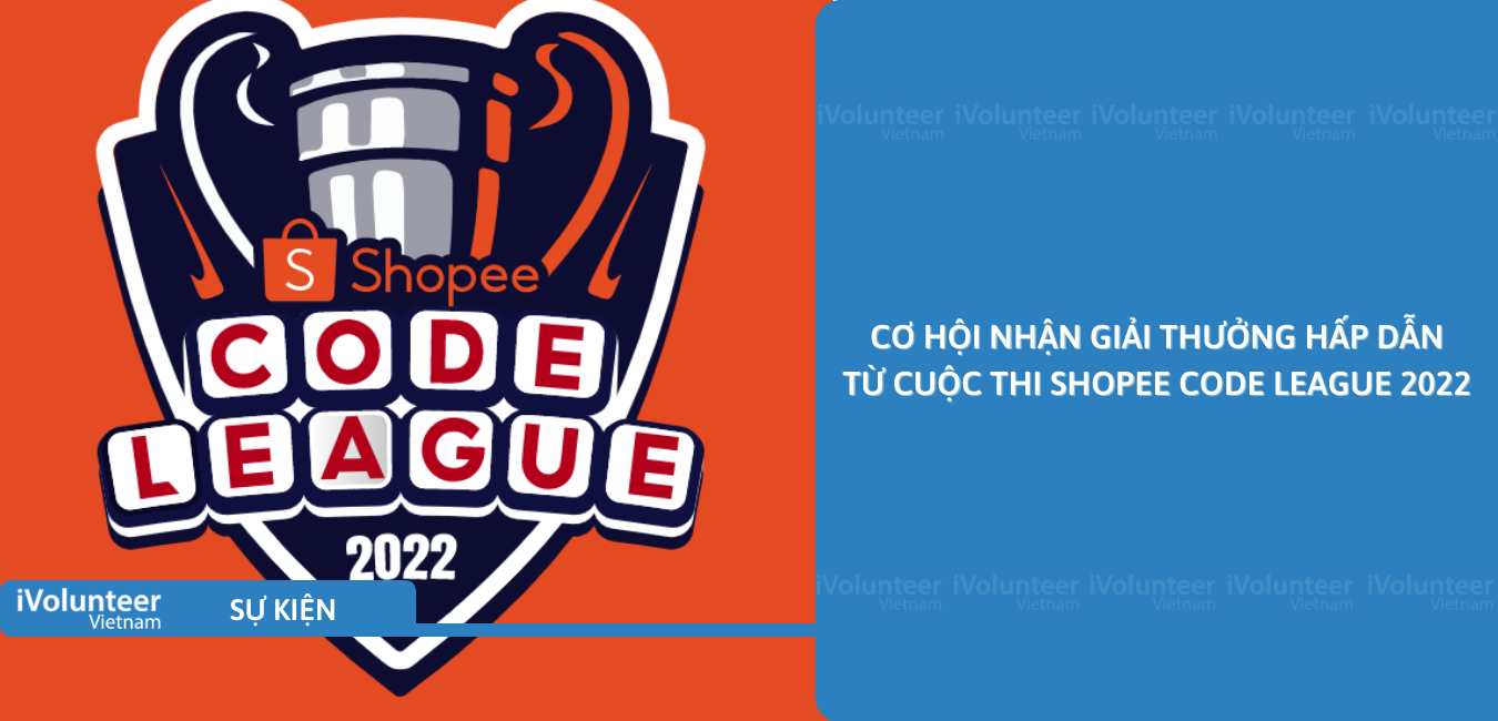 [Online] Cơ Hội Nhận Giải Thưởng Hấp Dẫn Từ Cuộc Thi Shopee Code League 2022