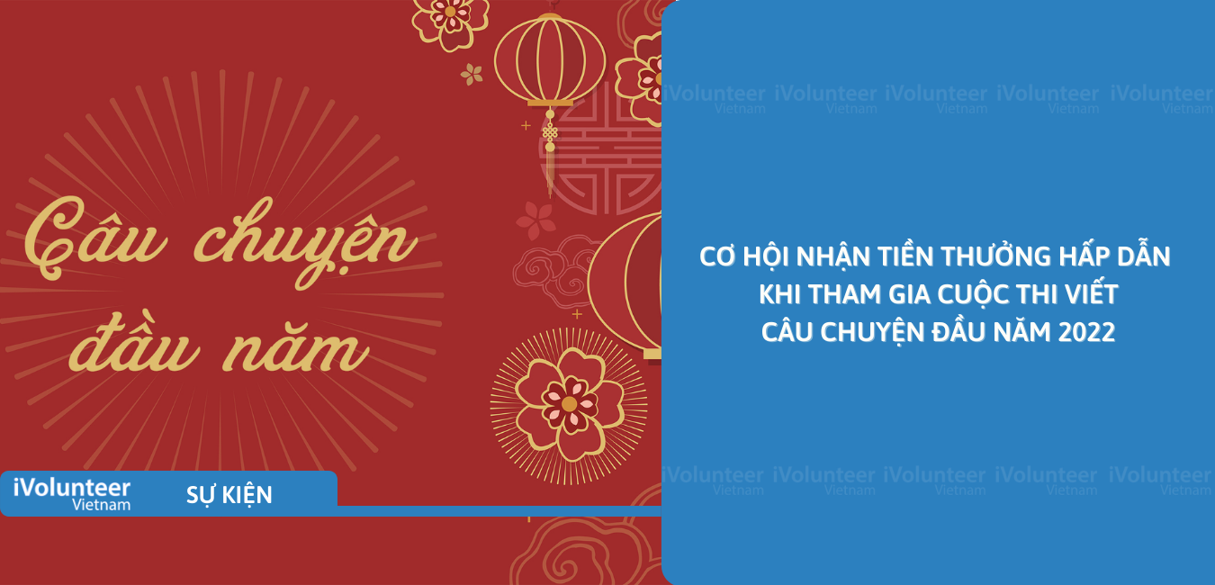 [Online] Cơ Hội Nhận Tiền Thưởng Hấp Dẫn Khi Tham Gia Cuộc Thi Viết 