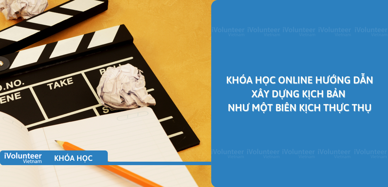 Khóa Học Online Hướng Dẫn Xây Dựng Kịch Bản Như Một Biên Kịch Thực Thụ