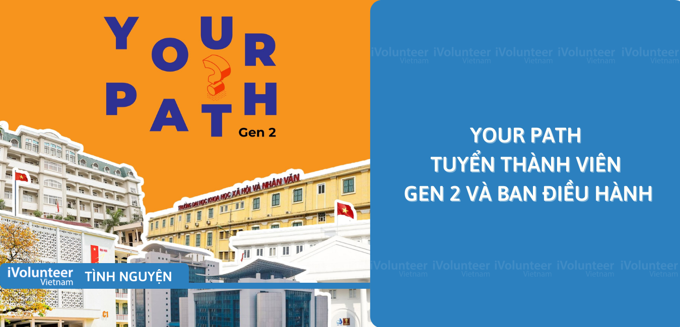 [Online] YOUR PATH Tuyển Thành Viên Gen 2 Và Ban Điều Hành