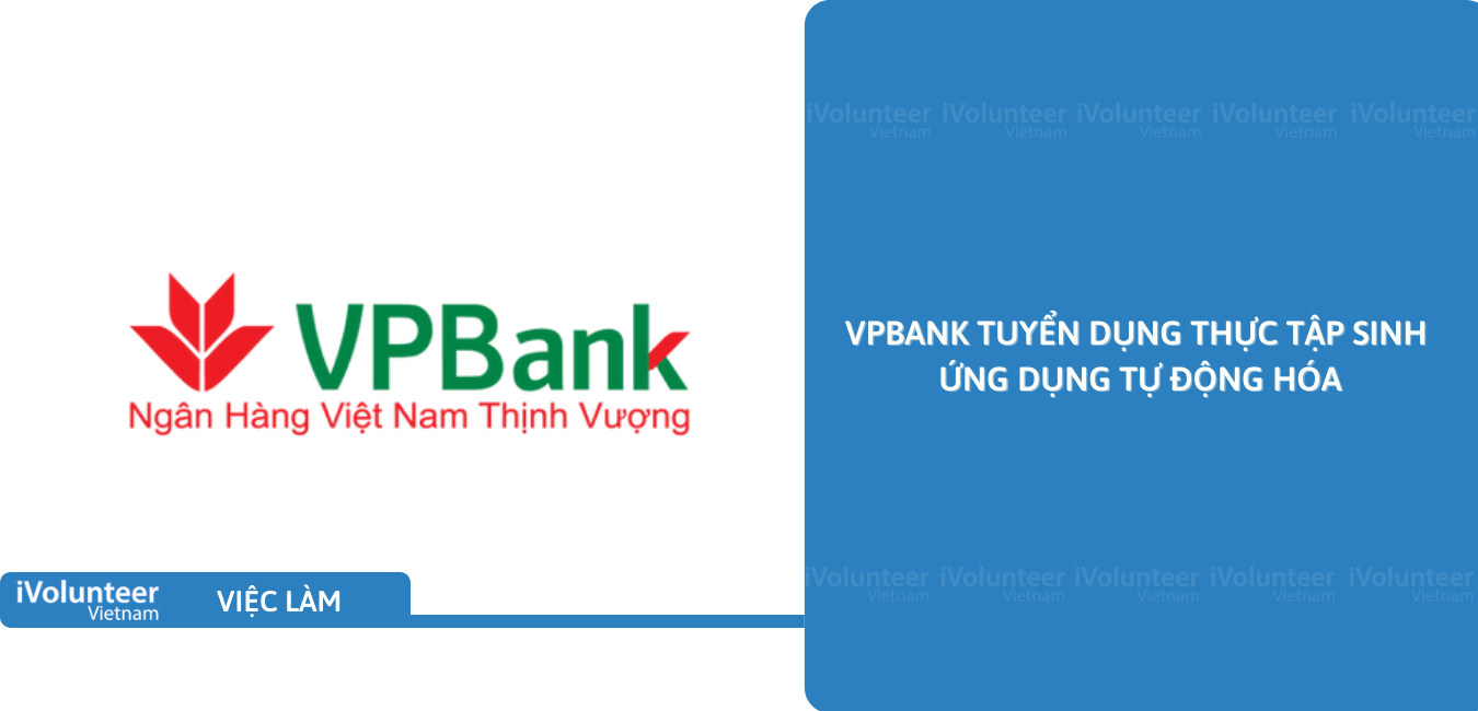 [HN] VPBank Tuyển Dụng Thực Tập Sinh Ứng Dụng Tự Động Hóa