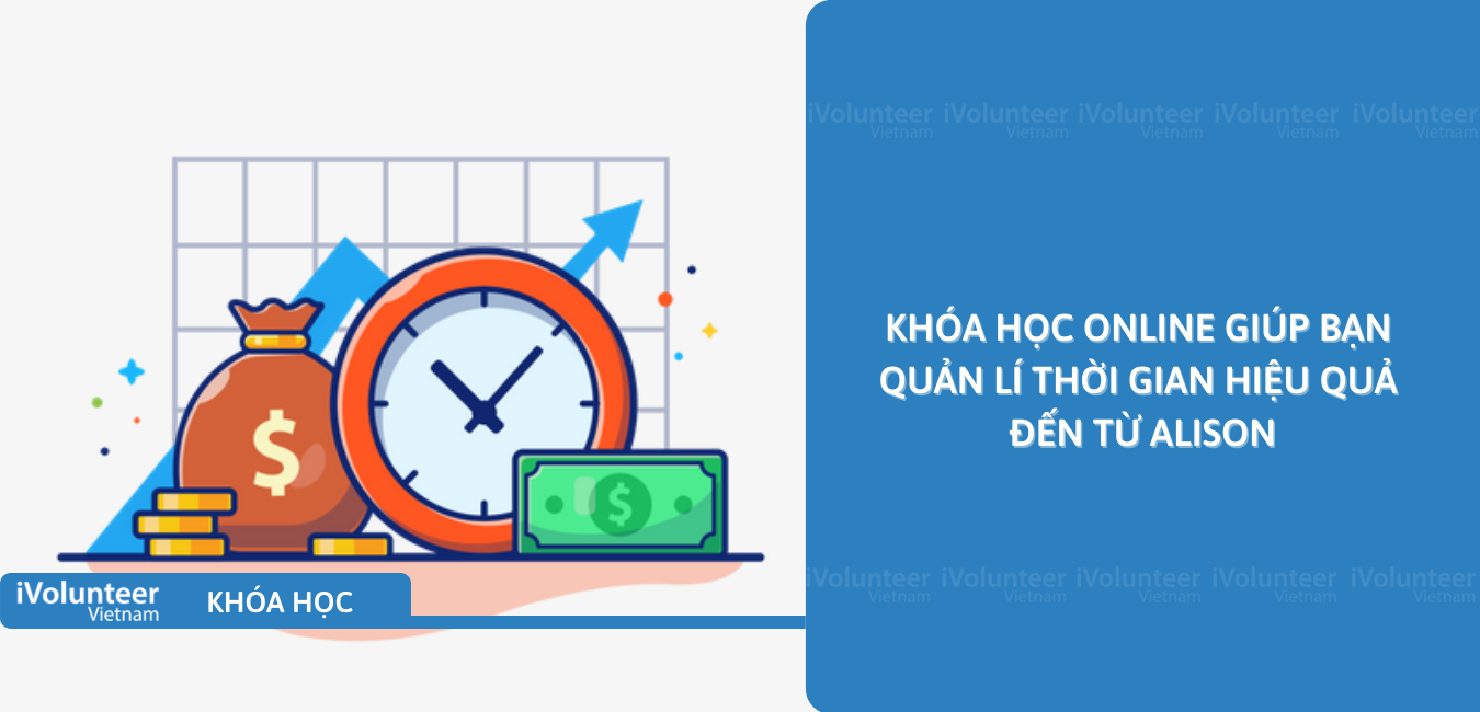 Khóa Học Online Đến Từ Alison Giúp Bạn Quản Lí Thời Gian Hiệu Quả