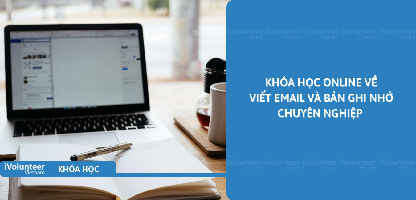 Khóa Học Online Về Viết Email Và Bản Ghi Nhớ Chuyên Nghiệp