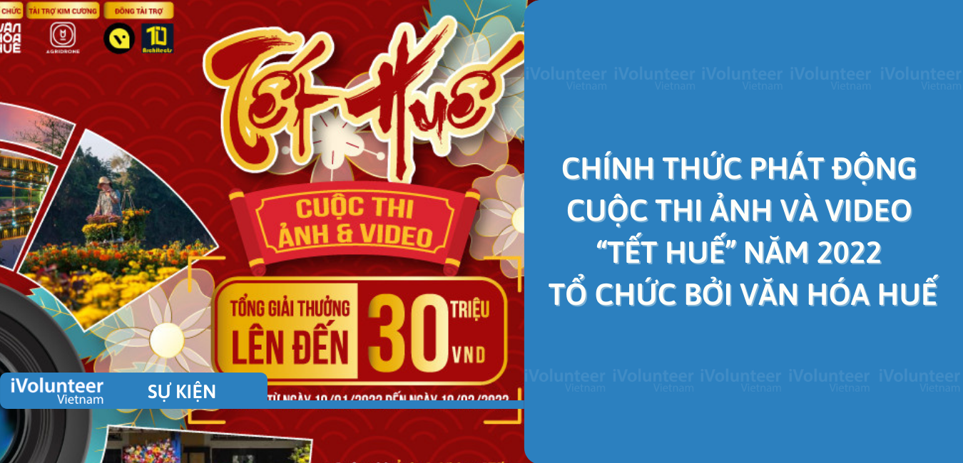 [Toàn Quốc] Chính Thức Phát Động Cuộc Thi Ảnh Và Video “Tết Huế” Năm 2022 Tổ Chức Bởi Văn Hóa Huế