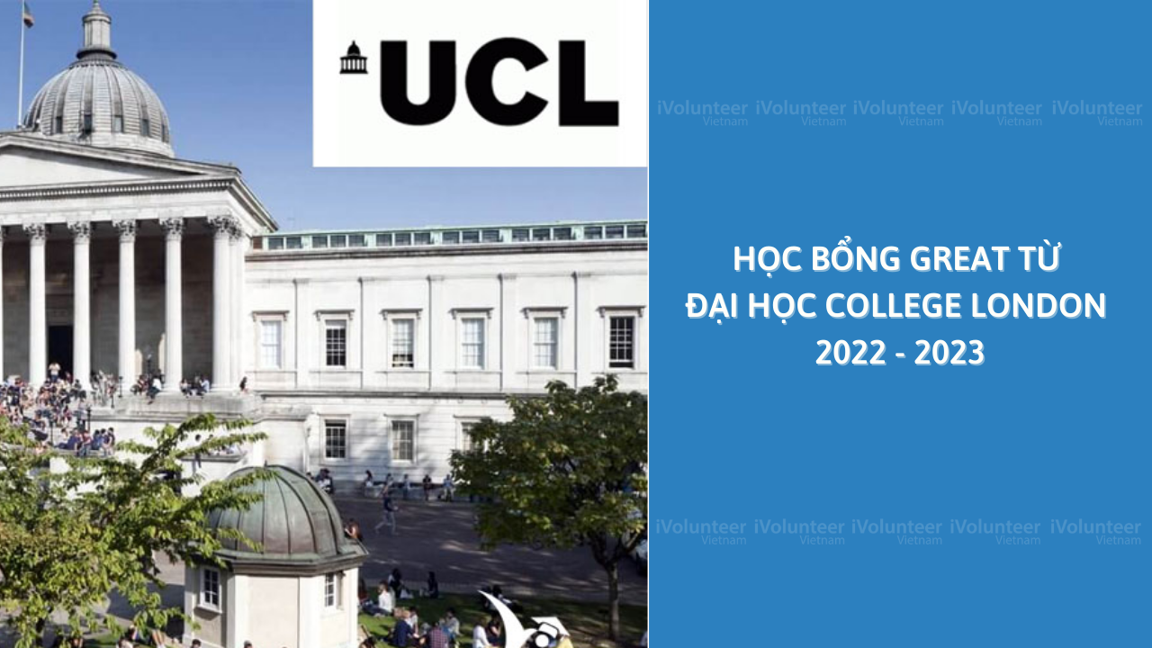 [UK] Học Bổng GREAT Từ Đại Học College London 2022 - 2023