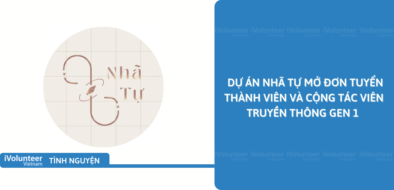 [Toàn Quốc] Dự Án Nhã Tự Mở Đơn Tuyển Thành Viên Và Cộng Tác Viên Truyền Thông Gen 1