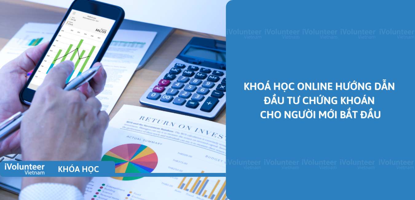 Khoá Học Online Hướng Dẫn Đầu Tư Chứng Khoán Cho Người Mới Bắt Đầu