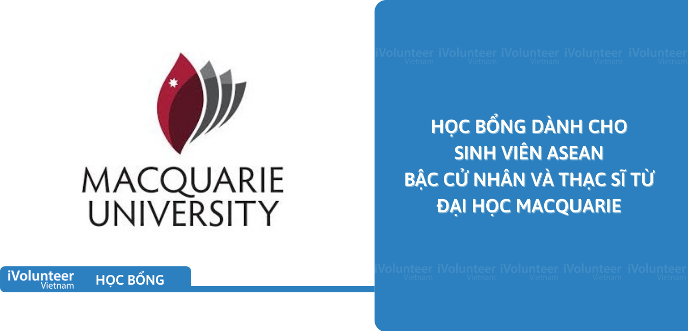 [Úc] Học Bổng Dành Cho Sinh Viên ASEAN Bậc Cử Nhân Và Thạc Sĩ Từ Đại Học Macquarie 