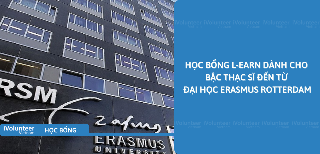 [Hà Lan] Học Bổng L-EARN Dành Cho Bậc Thạc Sĩ Đến Từ Đại Học Erasmus Rotterdam