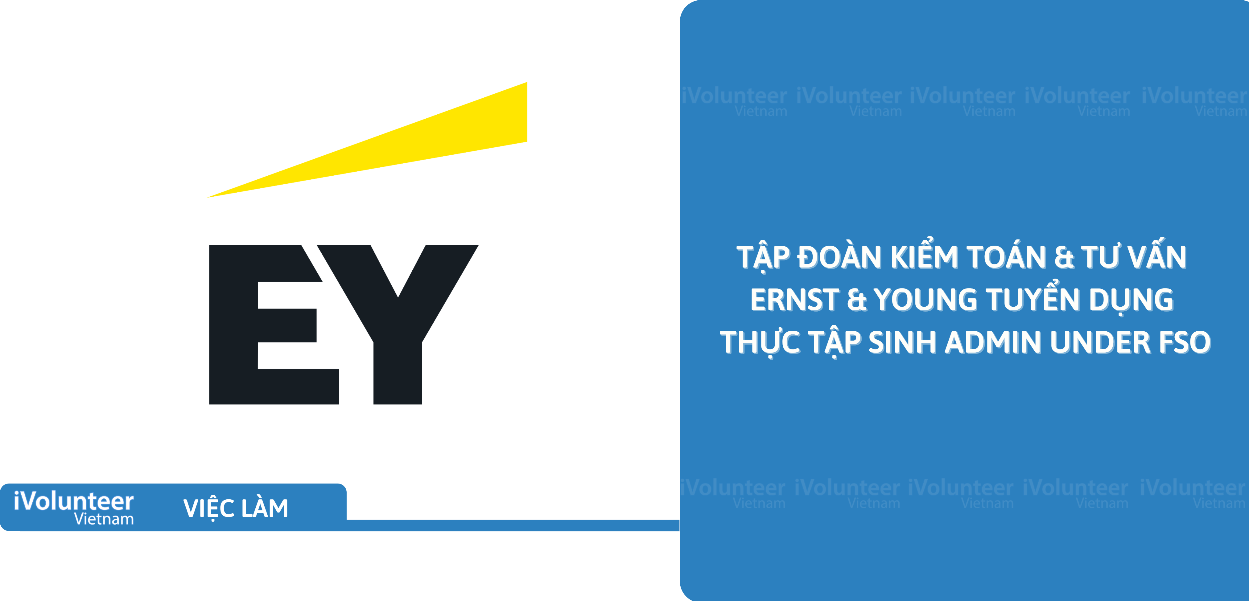 [HN] Tập Đoàn Kiểm Toán & Tư Vấn Ernst & Young Tuyển Dụng Thực Tập Sinh Admin Under FSO