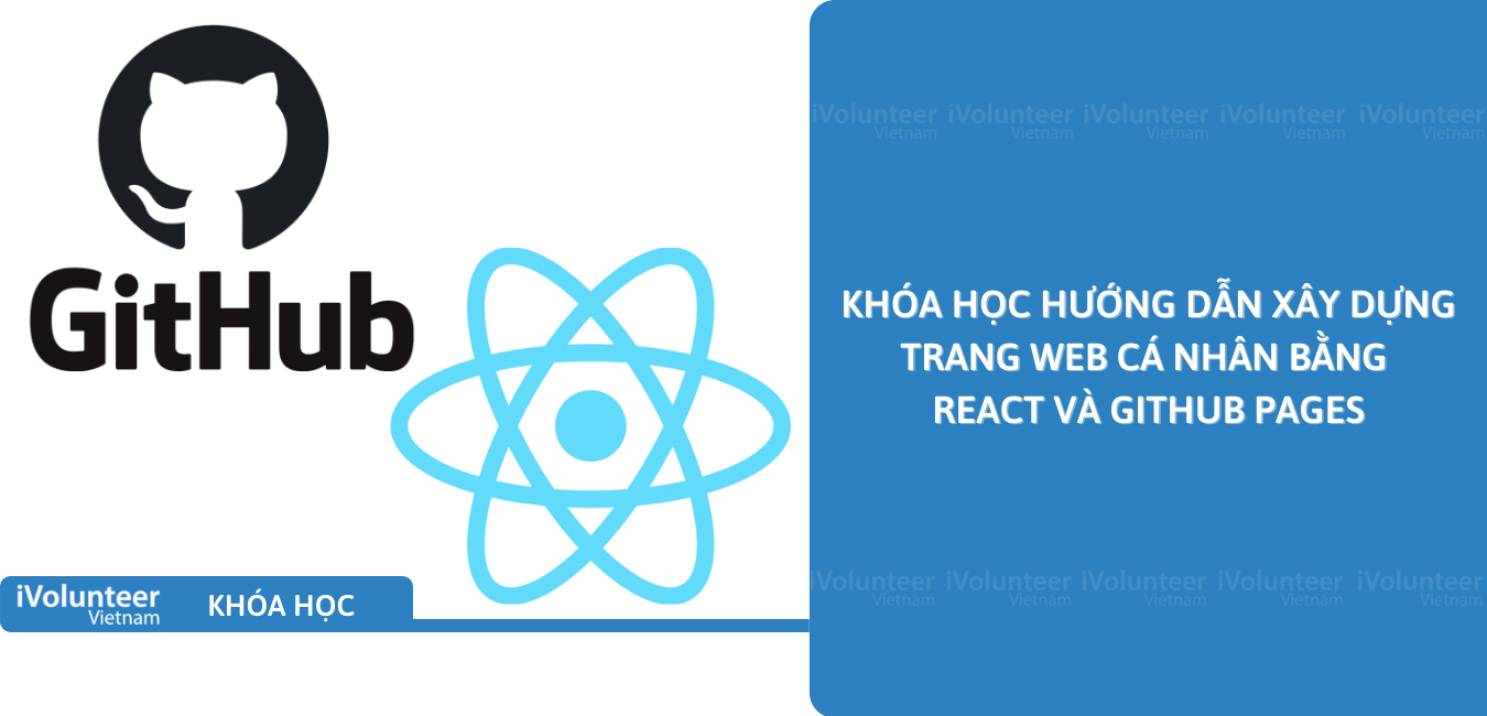 Khóa Học Hướng Dẫn Xây Dựng Trang Web Cá Nhân Bằng React Và Github Pages