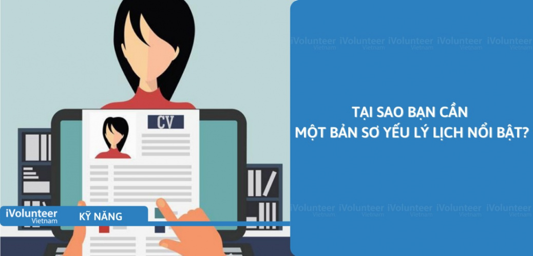 Tại Sao Bạn Cần Một Bản Sơ Yếu Lý Lịch Nổi Bật?