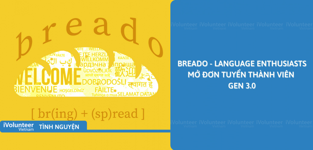 [Toàn Quốc] BREADO - LANGUAGE ENTHUSIASTS Mở Đơn Tuyển Thành Viên GEN 3.0