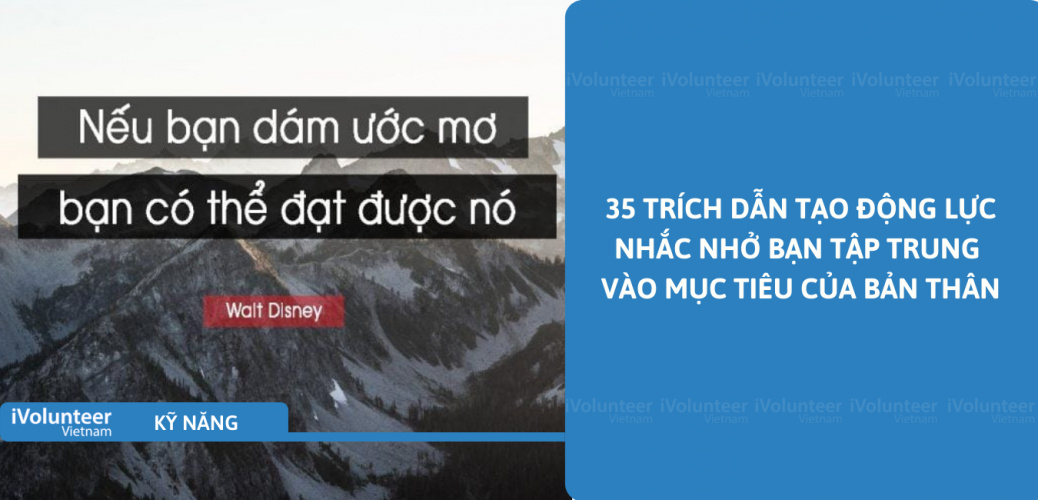 35 Trích Dẫn Tạo Động Lực Nhắc Nhở Bạn Tập Trung Vào Mục Tiêu Của Bản Thân