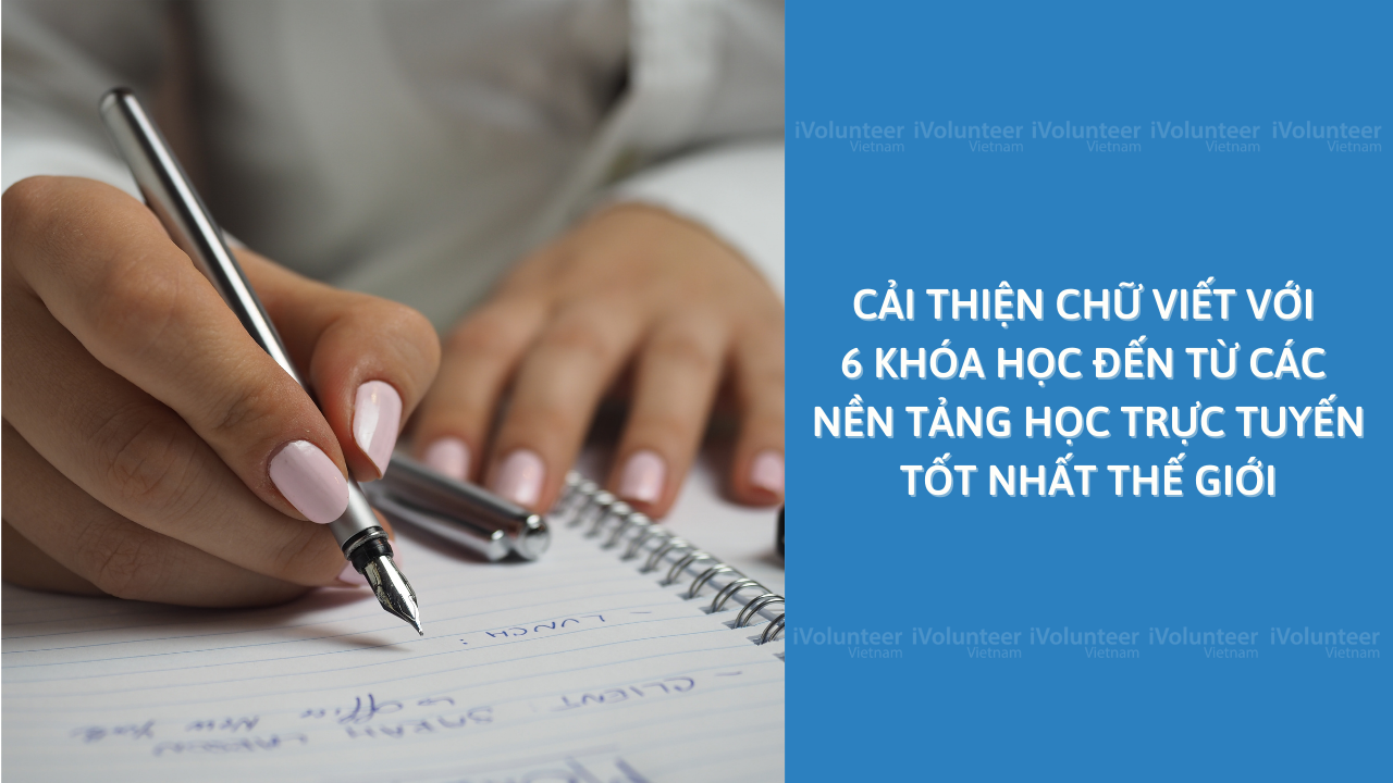 Cải Thiện Chữ Viết Với 6 Khóa Học Đến Từ Các Nền Tảng Học Trực Tuyến Tốt Nhất Thế Giới