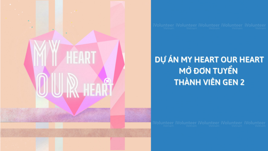 [Toàn Quốc] Dự Án My Heart Our Heart Chính Thức Mở Đơn Tuyển Thành Viên Gen 2