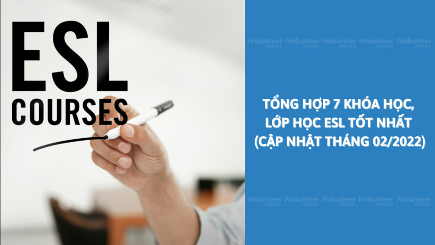 Tổng Hợp 7 Khóa Học, Lớp Học ESL Tốt Nhất (Cập Nhật Tháng 02/2022)