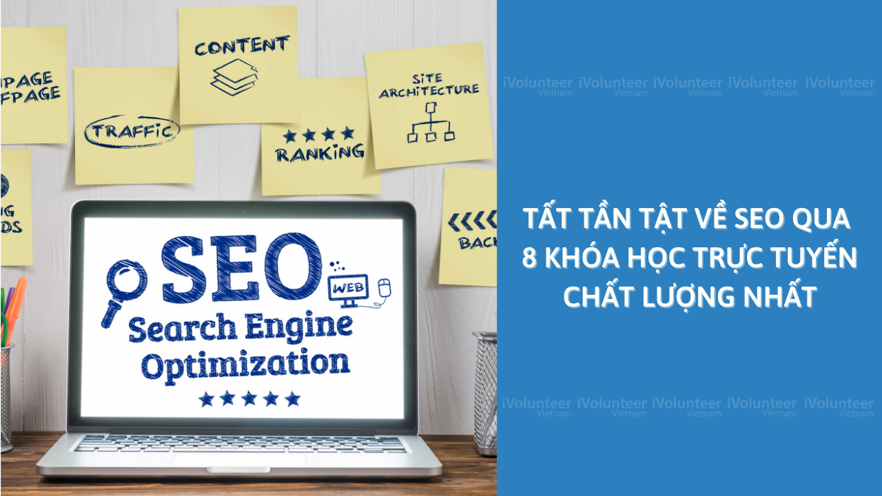 Học Tất Tần Tật Về SEO Qua 8 Khóa Học Trực Tuyến Chất Lượng Nhất