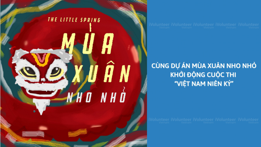 [Toàn Quốc] Cùng Dự Án Mùa Xuân Nho Nhỏ Khởi Động Cuộc Thi “Việt Nam Niên Ký”