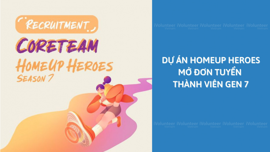 [HN] HomeUp HEROES Chính Thức Mở Đơn Tuyển Thành Viên Gen 7