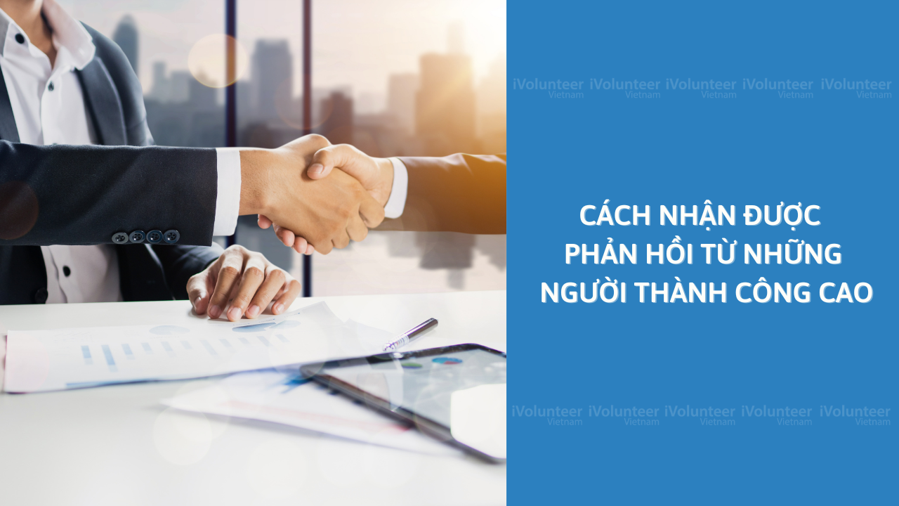 Cách Nhận Được Phản Hồi Từ Những Người Thành Công Cao