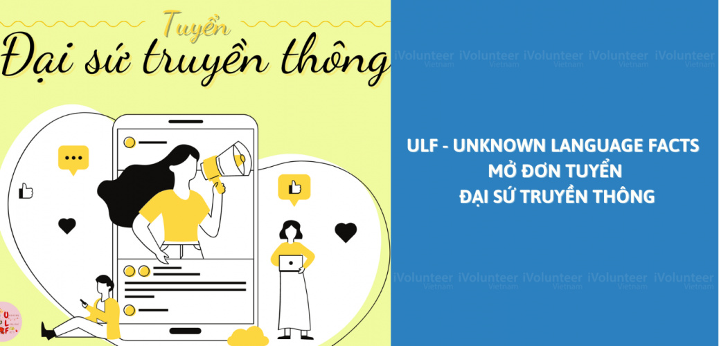 [Online] ULF - Unknown Language Facts Mở Đơn Tuyển Đại Sứ Truyền Thông