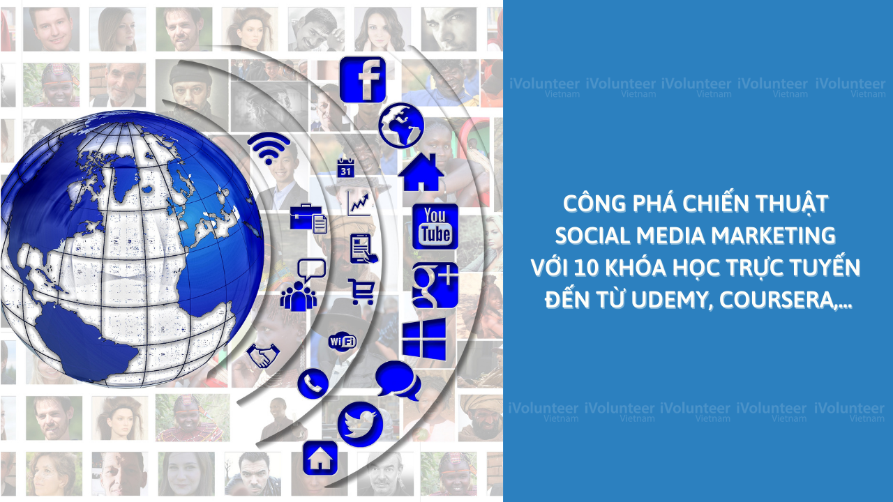 Công Phá Chiến Thuật Social Media Marketing Với 10 Khóa Học Trực Tuyến Tốt Nhất