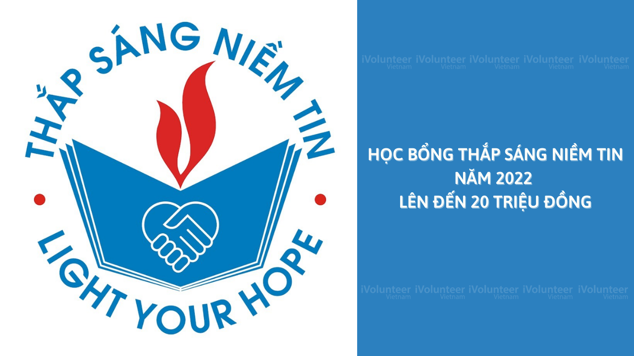 [Toàn Quốc] Học Bổng Thắp Sáng Niềm Tin Năm 2022 Lên Đến 20 Triệu Đồng