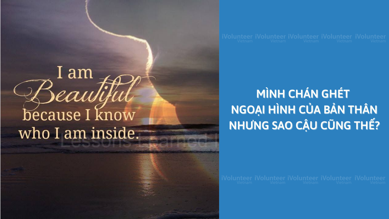 Mình Chán Ghét Ngoại Hình Của Bản Thân Nhưng Tại Sao Cậu Cũng Thế?