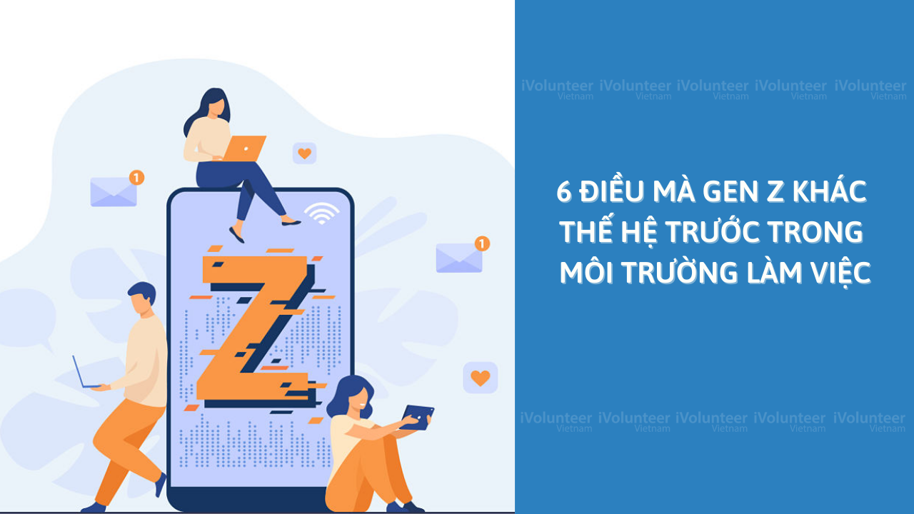 6 Điều Khác Biệt Trong Môi Trường Làm Việc Của Gen Z So Với Thế Hệ Trước