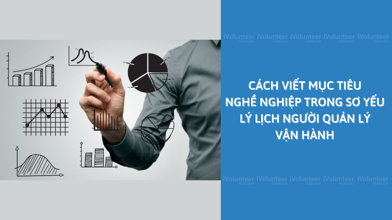 Cách Viết Mục Tiêu Nghề Nghiệp Trong Sơ Yếu Lý Lịch Người Quản Lý Vận Hành