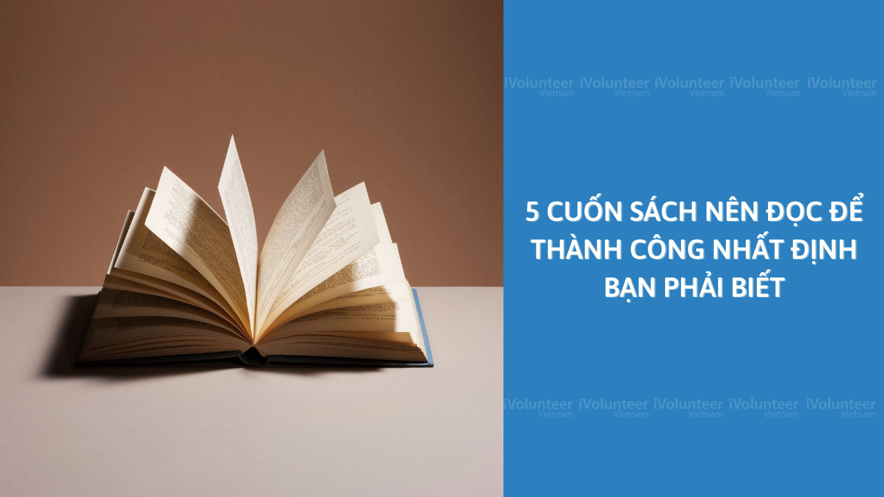 5 Cuốn Sách Nên Đọc Để Thành Công Nhất Định Bạn Phải Biết