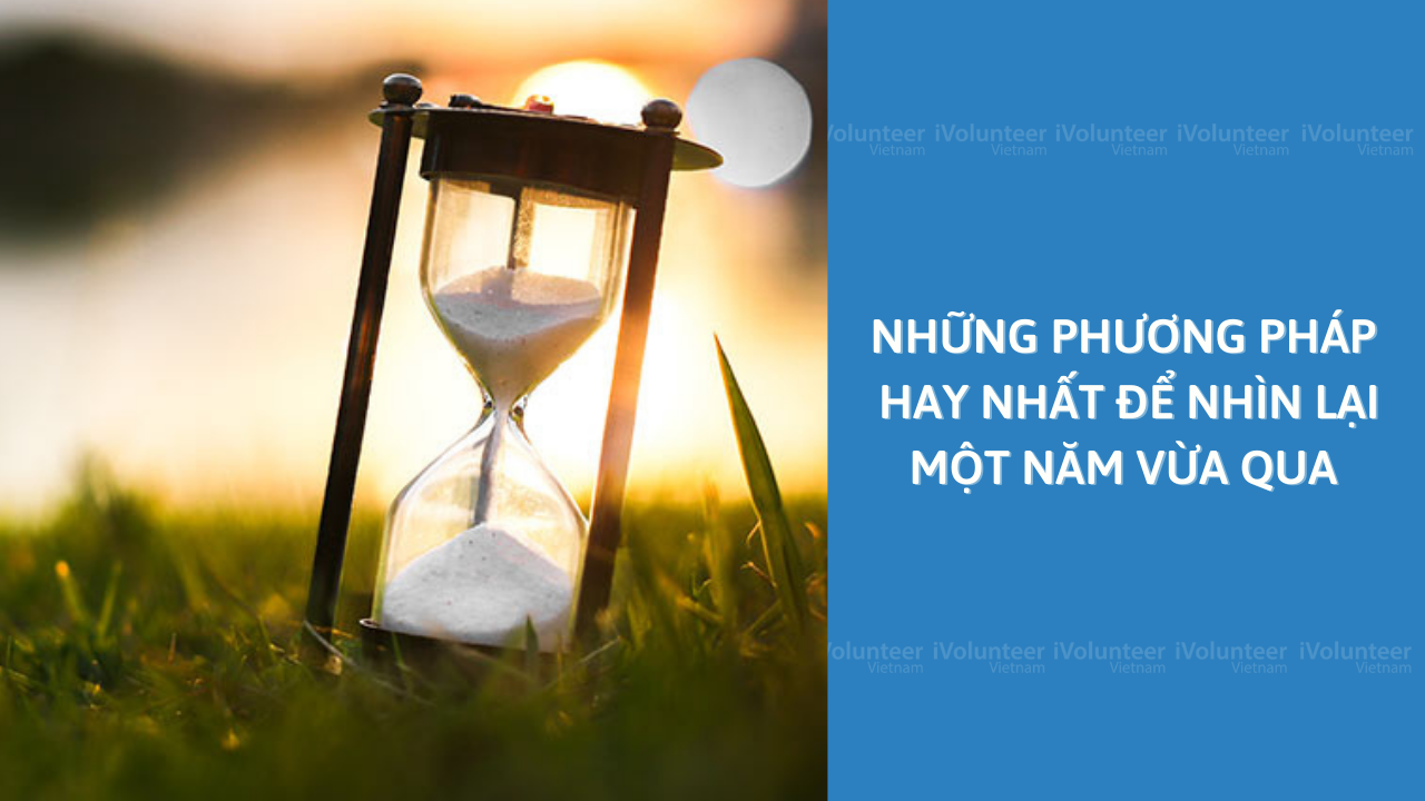 5 Phương Pháp Hiệu Quả Nhất Giúp Bạn Nhìn Lại Một Năm Vừa Qua