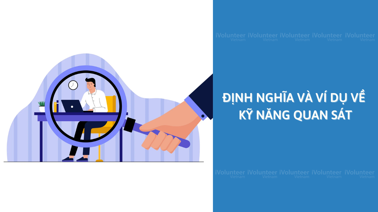 Định Nghĩa Và Ví Dụ Về Kỹ Năng Quan Sát