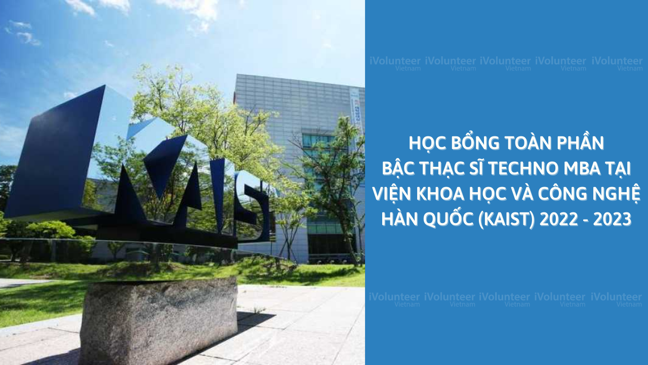 [Hàn Quốc] Học Bổng Toàn Phần Bậc Thạc Sĩ Techno MBA Tại Viện Khoa Học Và Công Nghệ Hàn Quốc (KAIST) 2022 - 2023