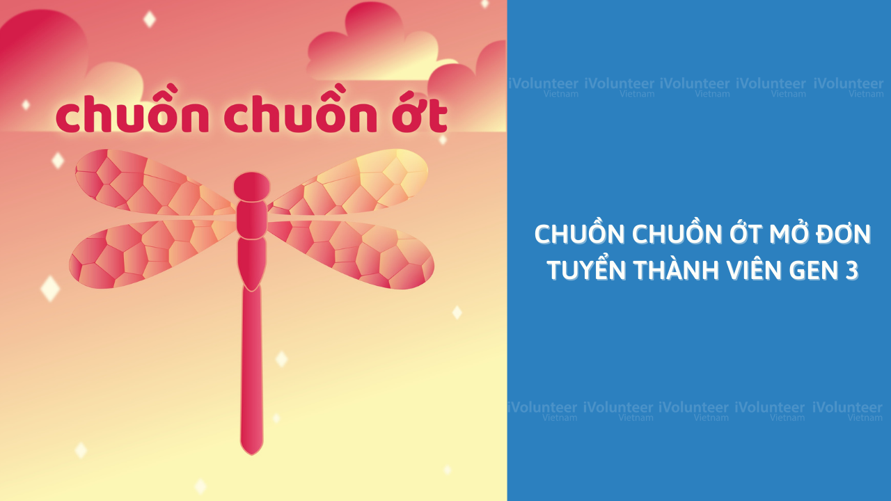 [HN] Chuồn Chuồn Ớt Mở Đơn Tuyển Thành Viên Gen 3