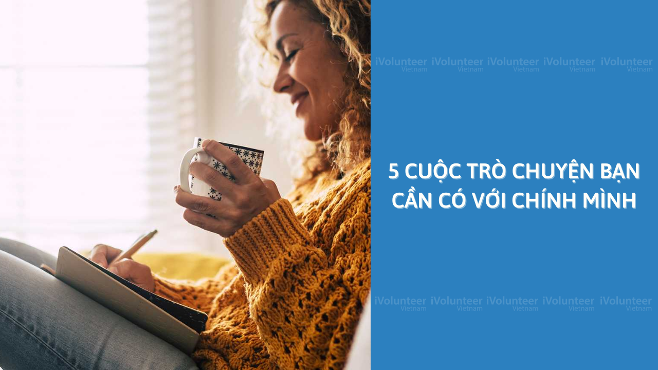 5 Cuộc Trò Chuyện Bạn Cần Có Với Chính Mình