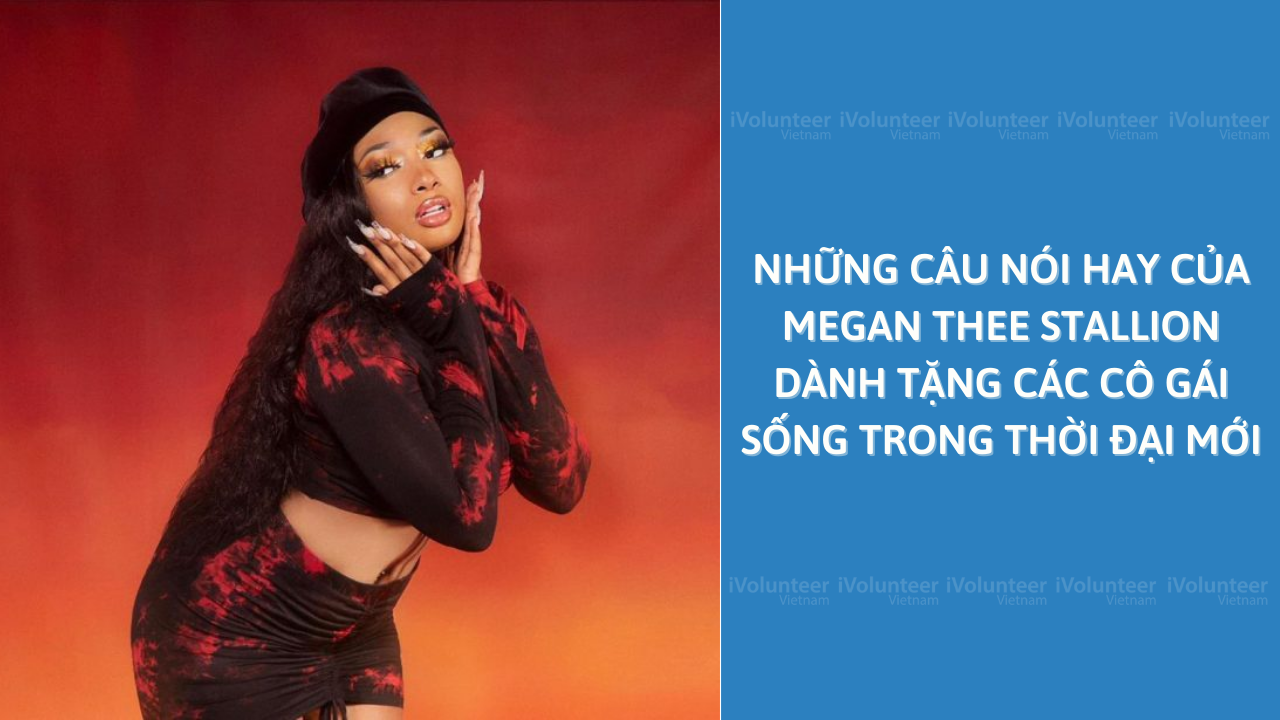 Những Câu Nói Hay Của Megan Thee Stallion Dành Tặng Các Cô Gái Sống Trong Thời Đại Mới