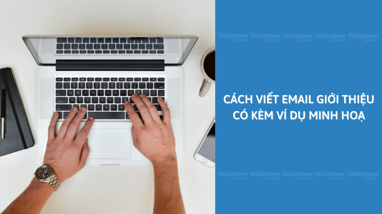 Cách Viết Email Giới Thiệu Có Kèm Ví Dụ Minh Hoạ