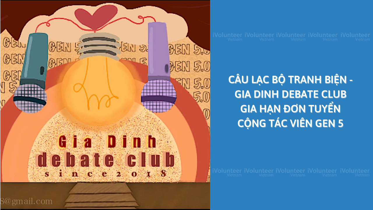 [TP.HCM] Câu Lạc Bộ Tranh Biện - Gia Dinh Debate Club Gia Hạn Đơn Tuyển Cộng Tác Viên Gen 5