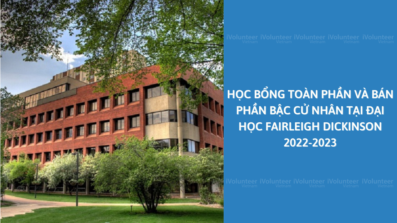 [Mỹ/Canada] Học Bổng Toàn Phần Và Bán Phần Bậc Cử Nhân Tại Đại Học Fairleigh Dickinson 2022-2023